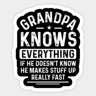 Grandpa knows everything, if he doesn’t know, he makes stuff up really fast Sticker